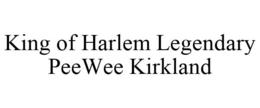 KING OF HARLEM LEGENDARY PEEWEE KIRKLAND trademark