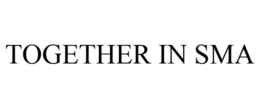 TOGETHER IN SMA trademark