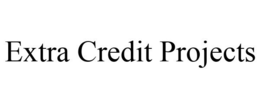 EXTRA CREDIT PROJECTS trademark