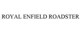 ROYAL ENFIELD ROADSTER trademark