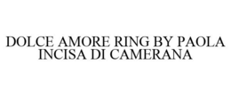 DOLCE AMORE RING BY PAOLA INCISA DI CAMERANA trademark