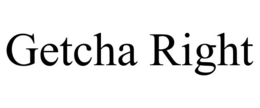 GETCHA RIGHT trademark