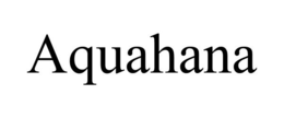 AQUAHANA trademark