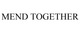 MEND TOGETHER trademark