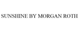 SUNSHINE BY MORGAN ROTH trademark