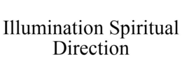 ILLUMINATION SPIRITUAL DIRECTION trademark