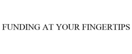 FUNDING AT YOUR FINGERTIPS trademark