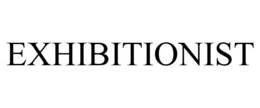 EXHIBITIONIST trademark
