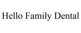 HELLO FAMILY DENTAL trademark