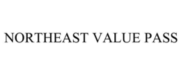 NORTHEAST VALUE PASS trademark