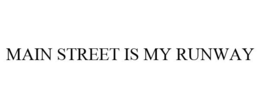 MAIN STREET IS MY RUNWAY trademark