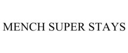 MENCH SUPER STAYS trademark