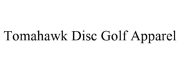 TOMAHAWK DISC GOLF APPAREL trademark