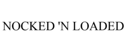 NOCKED 'N LOADED trademark