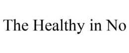 THE HEALTHY IN NO trademark