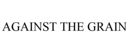 AGAINST THE GRAIN trademark