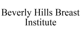 BEVERLY HILLS BREAST INSTITUTE trademark