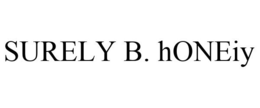 SURELY B. HONEIY trademark