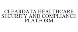 CLEARDATA HEALTHCARE SECURITY AND COMPLIANCE PLATFORM trademark