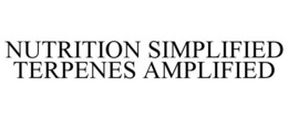 NUTRITION SIMPLIFIED TERPENES AMPLIFIED trademark