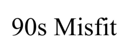 90S MISFIT trademark