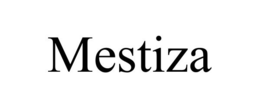 MESTIZA trademark