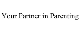 YOUR PARTNER IN PARENTING trademark