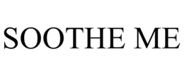 SOOTHE ME trademark