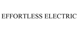 EFFORTLESS ELECTRIC trademark