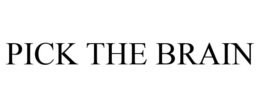 PICK THE BRAIN trademark