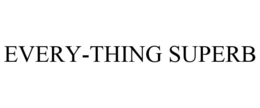 EVERY-THING SUPERB trademark