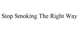 STOP SMOKING THE RIGHT WAY trademark