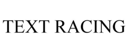 TEXT RACING trademark