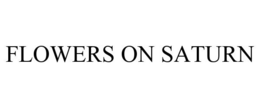 FLOWERS ON SATURN trademark
