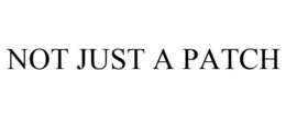 NOT JUST A PATCH trademark