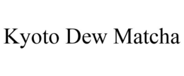 KYOTO DEW MATCHA trademark