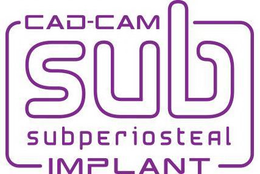 CAD-CAM SUB SUBPERIOSTEAL IMPLANT trademark