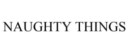 NAUGHTY THINGS trademark