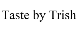 TASTE BY TRISH trademark