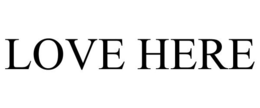 LOVE HERE trademark