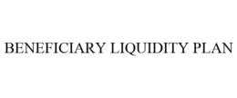 BENEFICIARY LIQUIDITY PLAN trademark