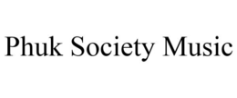 PHUK SOCIETY MUSIC trademark