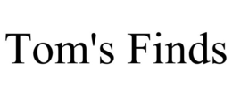 TOM'S FINDS trademark