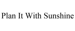 PLAN IT WITH SUNSHINE trademark