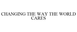 CHANGING THE WAY THE WORLD CARES trademark