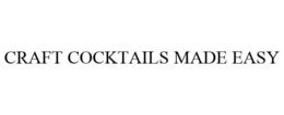 CRAFT COCKTAILS MADE EASY trademark