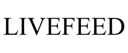 LIVEFEED trademark