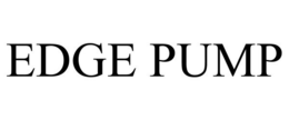 EDGE PUMP trademark