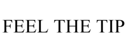 FEEL THE TIP trademark