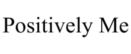 POSITIVELY ME trademark